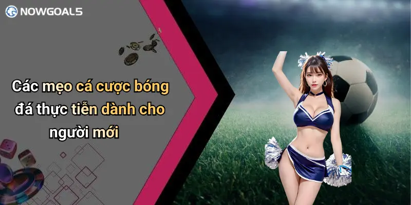 Các mẹo cá cược bóng đá thực tiễn dành cho người mới