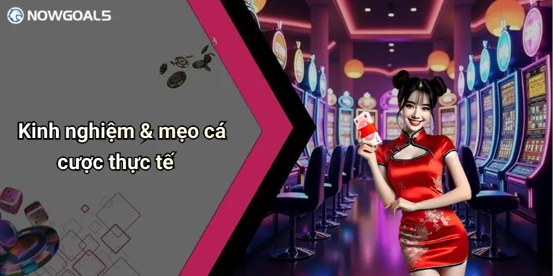 Kinh nghiệm & mẹo cá cược thực tế