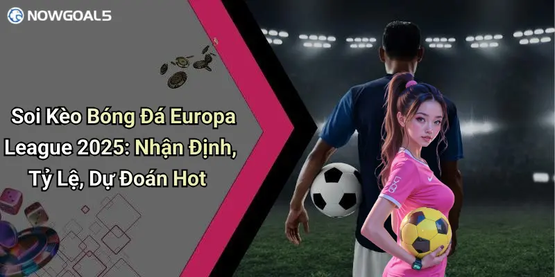 Soi kèo bóng đá Europa League