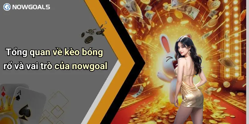 Tổng quan về kèo bóng rổ và vai trò của nowgoal