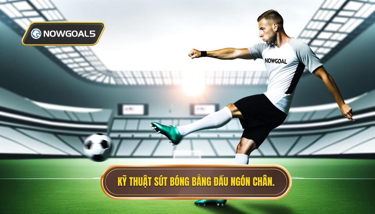  Khái quát về kỹ thuật sút bóng bằng đầu ngón chân phải