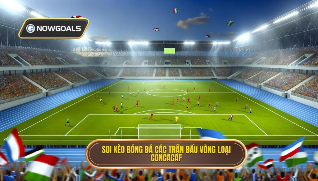 Soi kèo bóng đá các trận đấu vòng loại CONCACAF