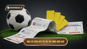 Mẹo cá cược kèo tài xỉu thẻ vàng hiệu quả