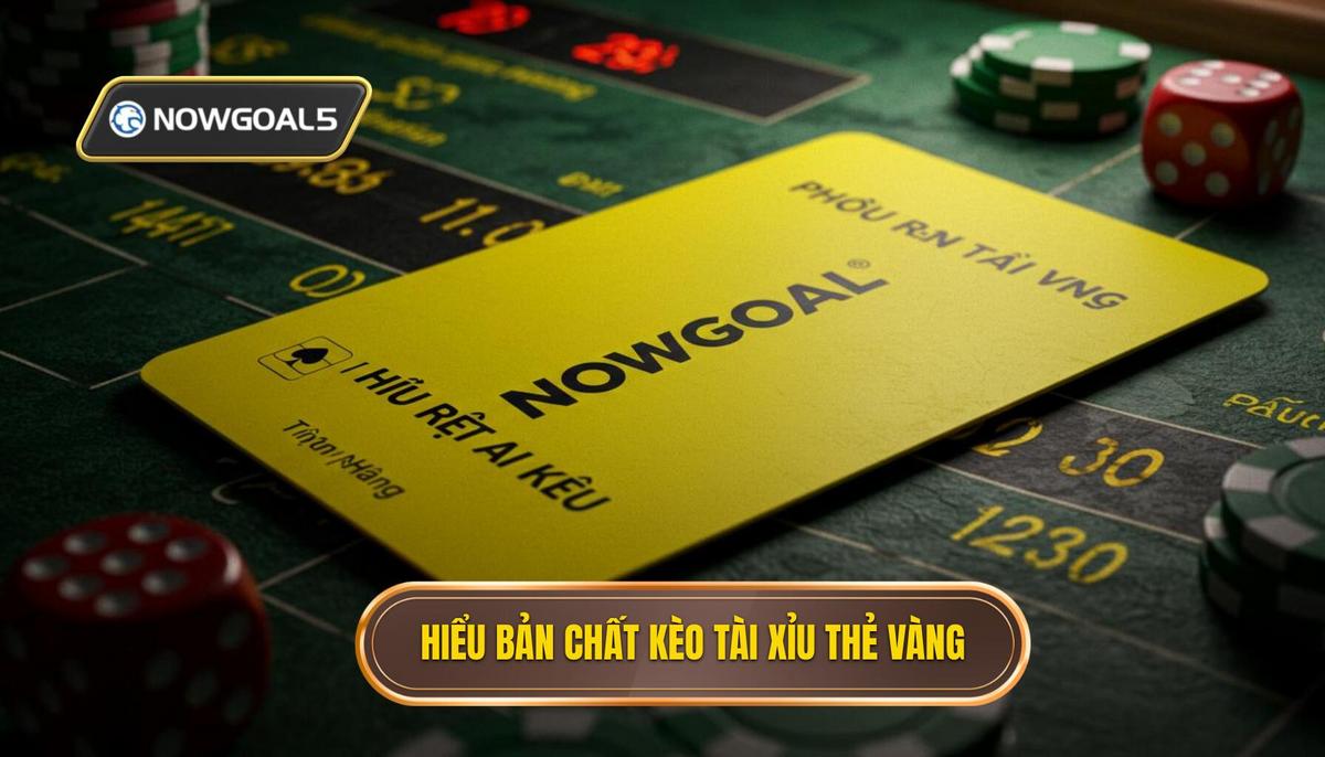 Phần 1_ Hiểu Rõ Bản Chất Kèo Tài Xỉu Thẻ Vàng