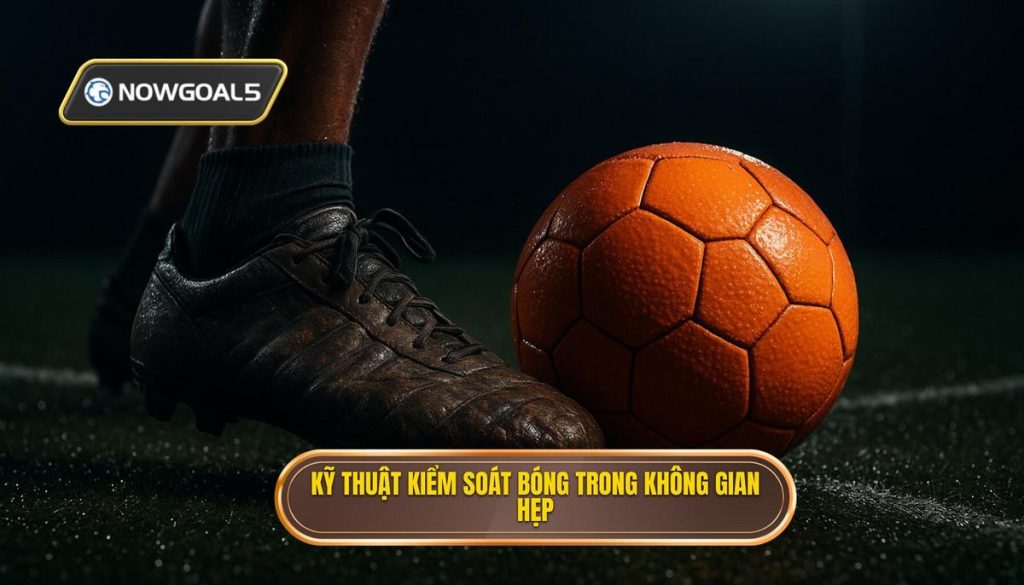 Kỹ thuật kiểm soát bóng trong không gian hẹp