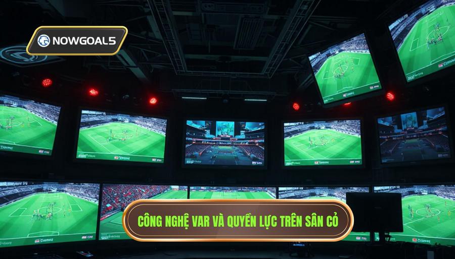 1. Công nghệ VAR và quyền lực trên sân cỏ Công nghệ VAR và quyền lực trên sân cỏ