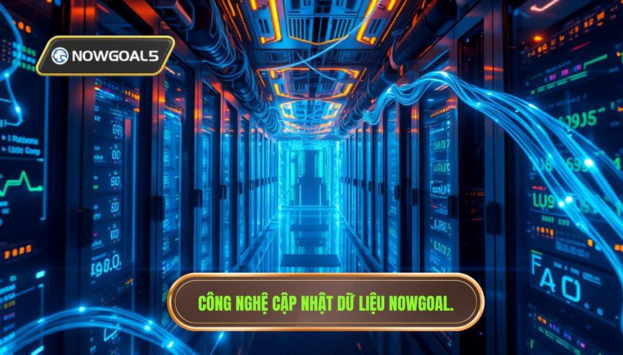  Công nghệ cập nhật dữ liệu NOWGOAL.