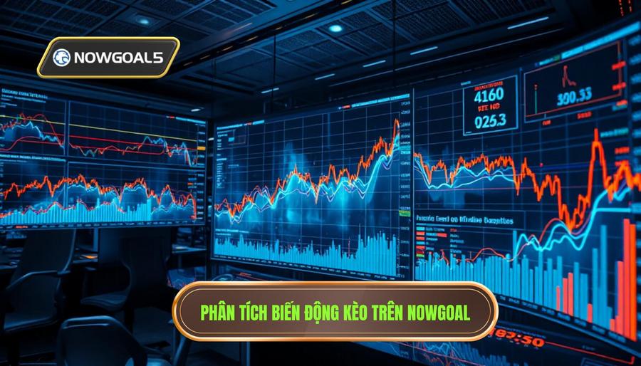 3. Phân tích sâu về biến động kèo nhà cái trên Nowgoal 3. Phân tích sâu về biến động kèo nhà cái trên Nowgoal